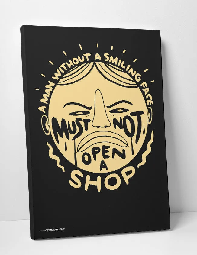 A Man Without a Smiling Face Must Not Open a Shop Canvas