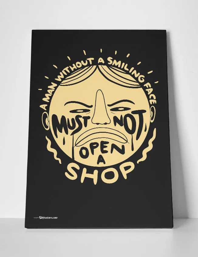 A Man Without a Smiling Face Must Not Open a Shop Canvas