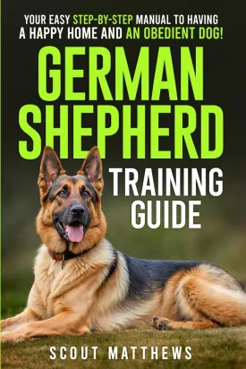 German Shepherd Training Guide: Your Easy Step-by-Step Manual to Having a Happy Home and an Obedient Dog! Paperback  January 11, 2025