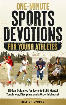 One-Minute Sports Devotions for Young Athletes: Biblical Guidance for Teens to Build Mental Toughness, Discipline, and a Growth Mindset Paperback  February 24, 2025