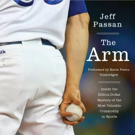 The Arm: Inside the Billion-Dollar Mystery of the Most Valuable Commodity in Sports Audio CD  Unabridged, April 5, 2016
