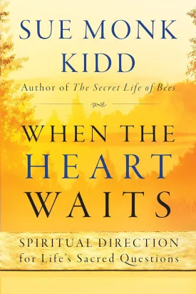 When the Heart Waits: Spiritual Direction for Life's Sacred Questions (Plus) Paperback  October 11, 2016